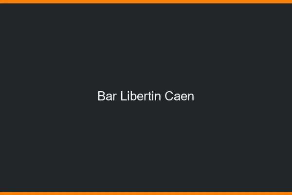 Bar libertin Caen
