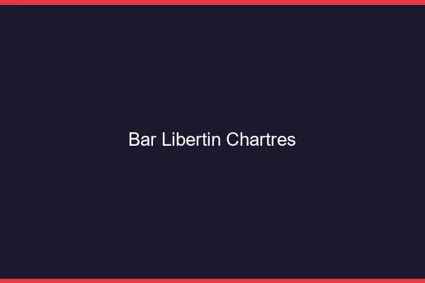 Bar libertin Chartres