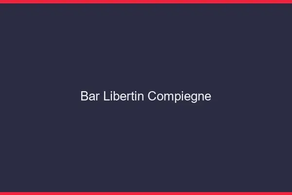Bar libertin Compiègne