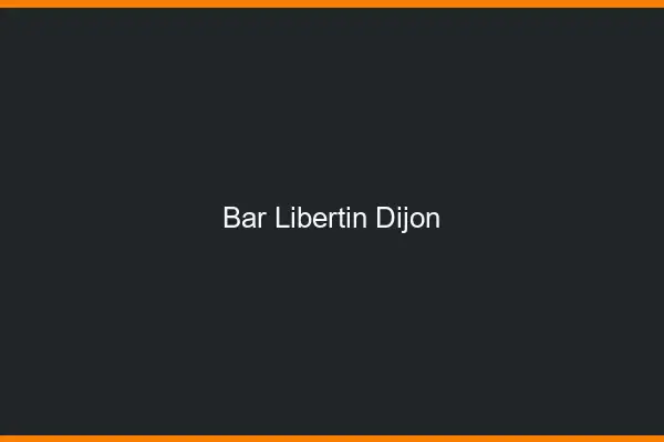 Bar libertin Dijon