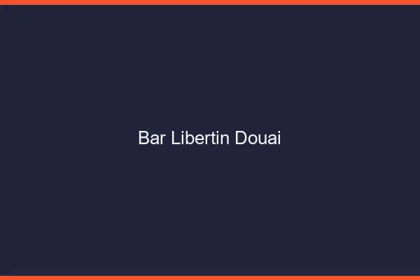 Bar libertin Douai
