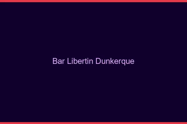 Bar libertin Dunkerque