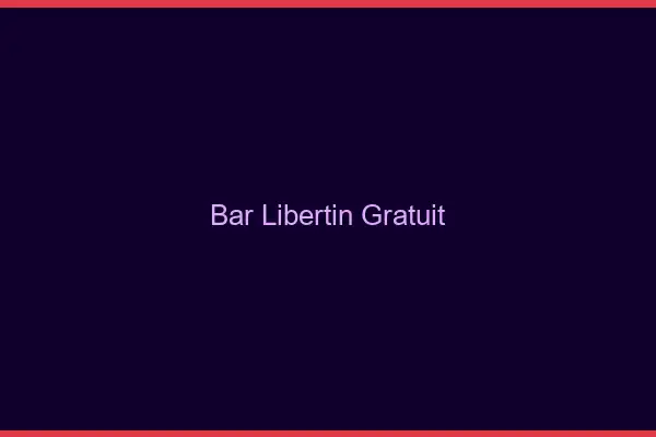 Bar libertin gratuit