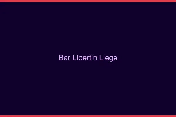 Bar libertin Liège