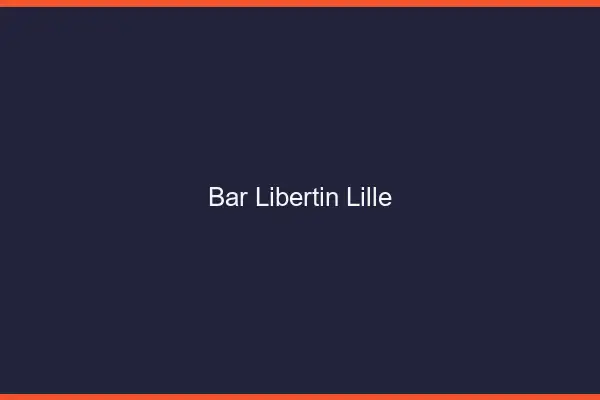 Bar libertin Lille