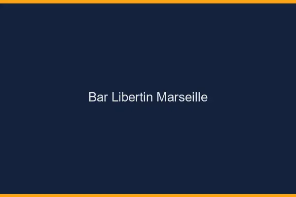 Bar libertin Marseille