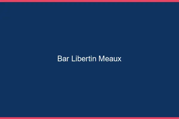 Bar libertin Meaux