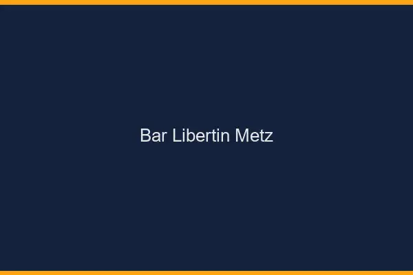 Bar libertin Metz