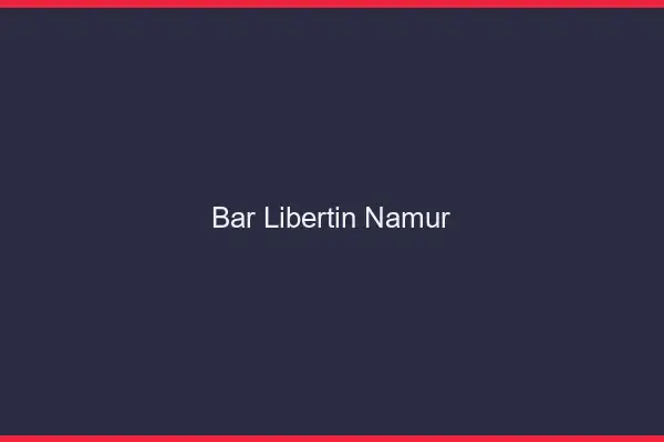 Bar libertin Namur