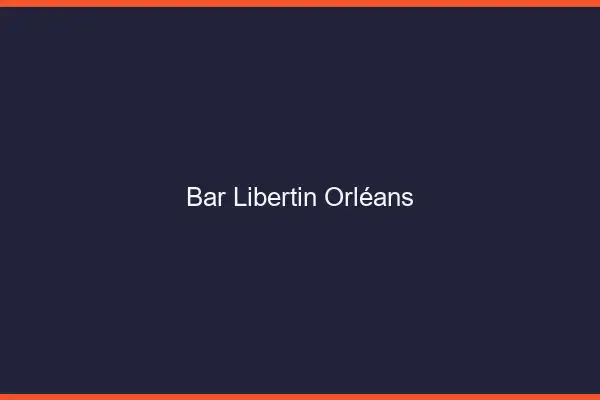 Bar libertin Orléans