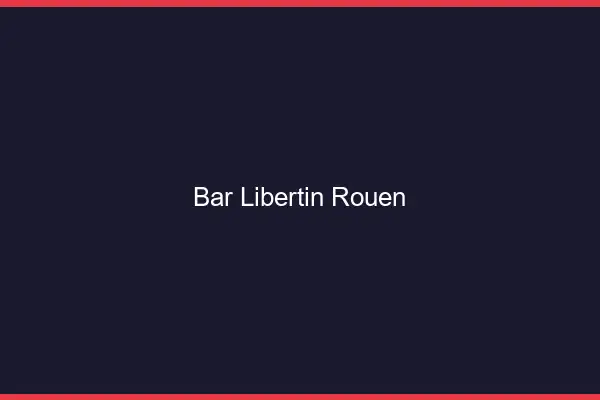 Bar libertin Rouen