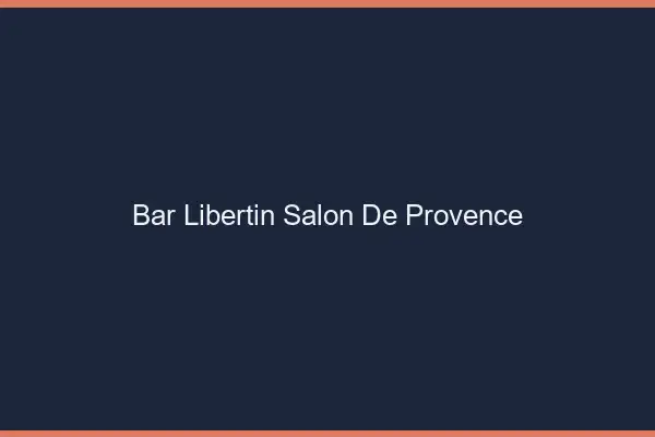 Bar libertin Salon-de-Provence