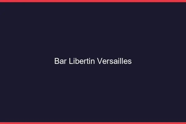 Bar libertin Versailles