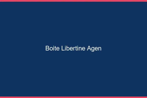 Boîte libertine Agen
