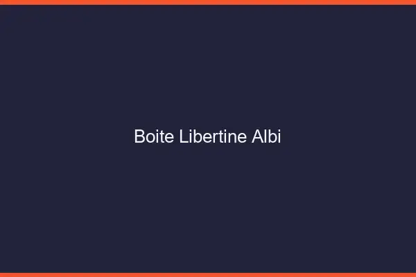 Boîte libertine Albi