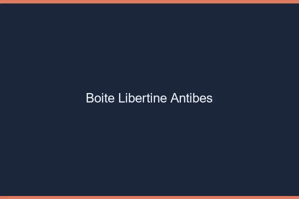 Boîte libertine Antibes