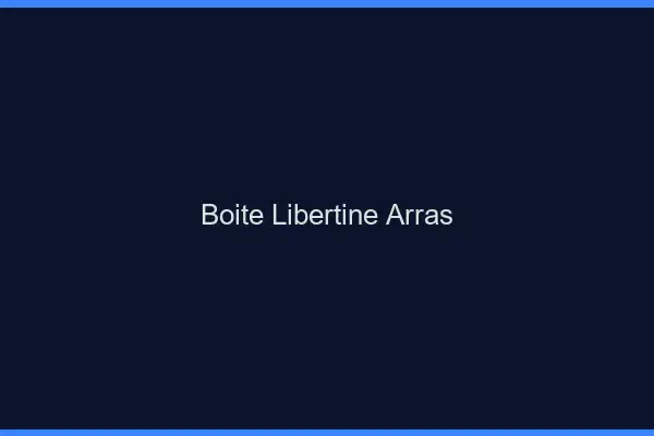Boîte libertine Arras