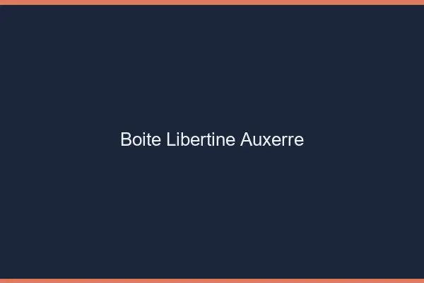 Boîte libertine Auxerre