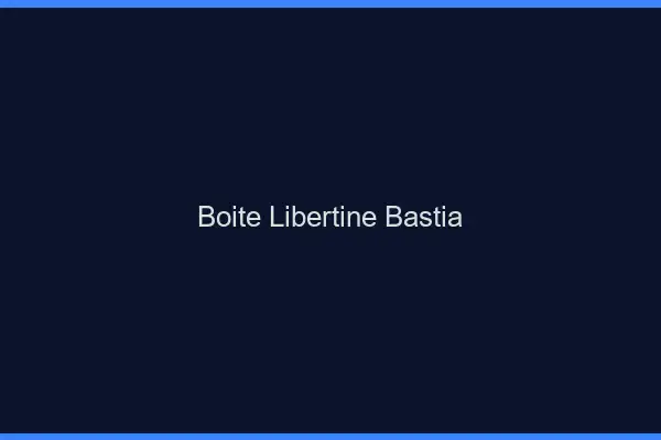 Boîte libertine Bastia