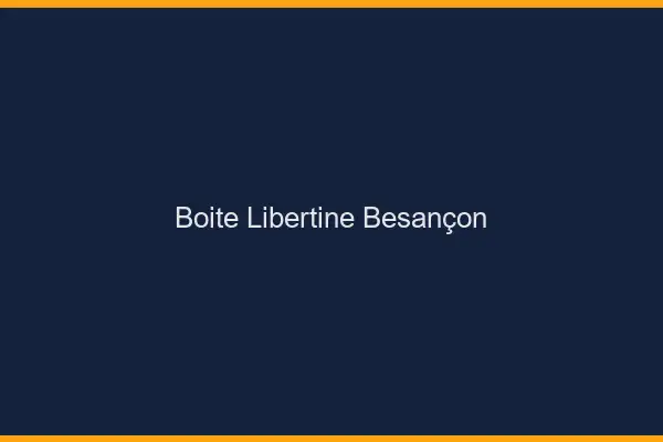 Boîte libertine Besançon