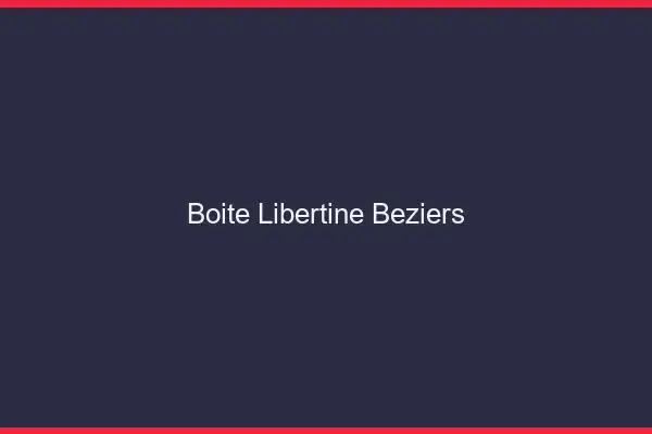 Boîte libertine Béziers