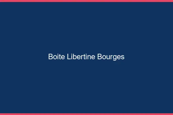 Boîte libertine Bourges