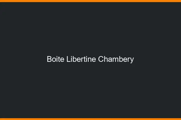 Boîte libertine Chambéry