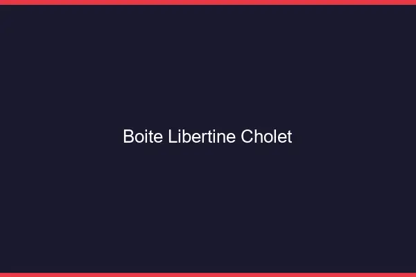 Boîte libertine Cholet