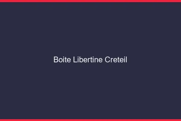 Boîte libertine Créteil