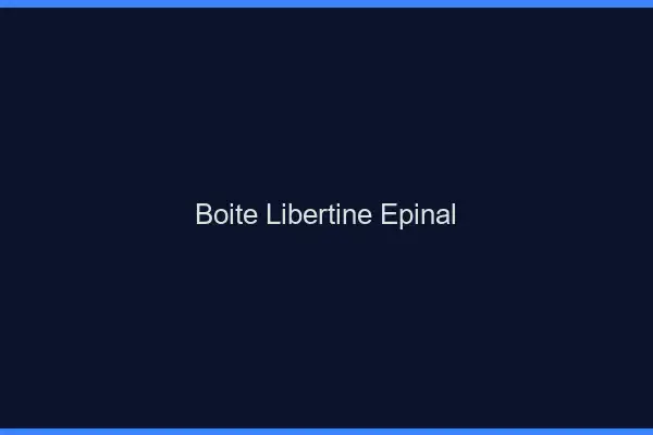 Boîte libertine Épinal