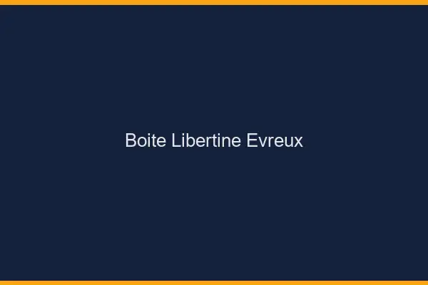 Boîte libertine Évreux