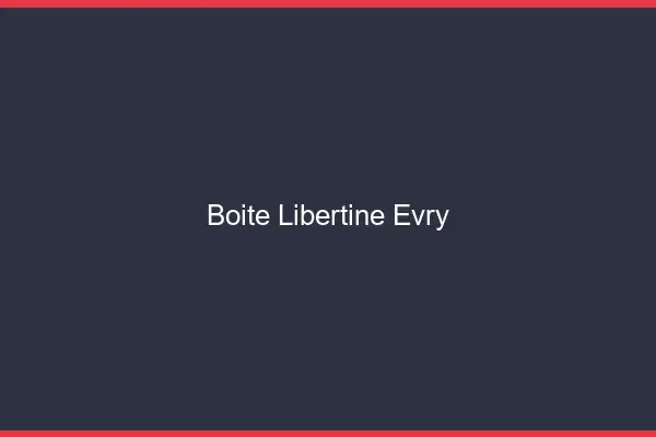 Boîte libertine Évry