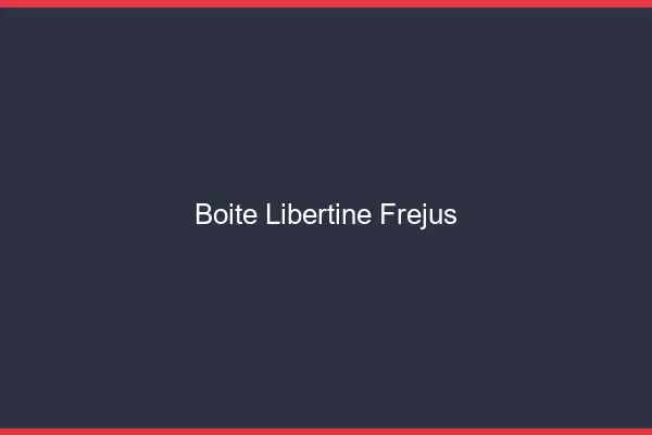 Boîte libertine Fréjus