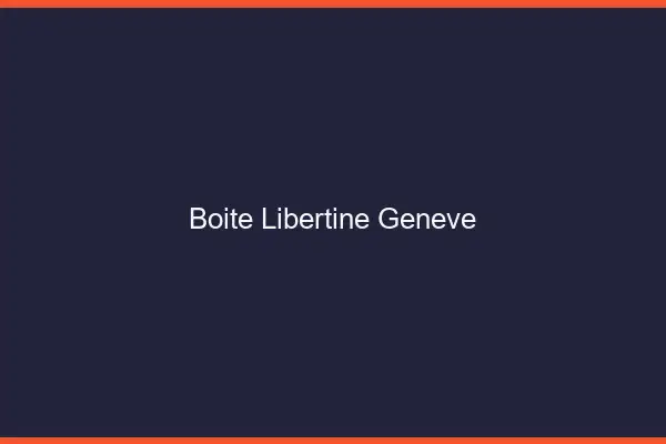 Boîte libertine Genève