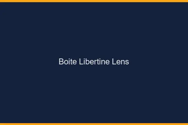 Boîte libertine Lens