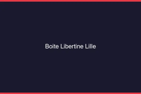 Boîte libertine Lille