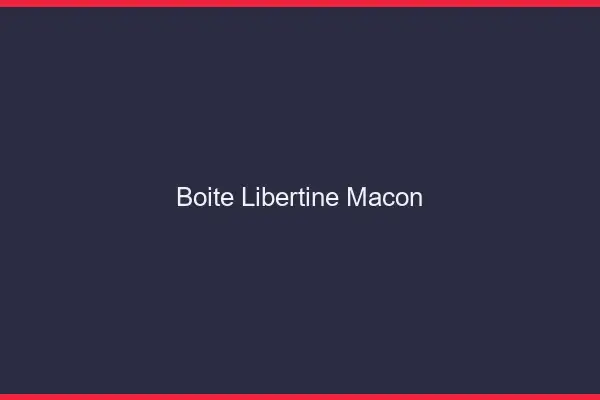 Boîte libertine Mâcon