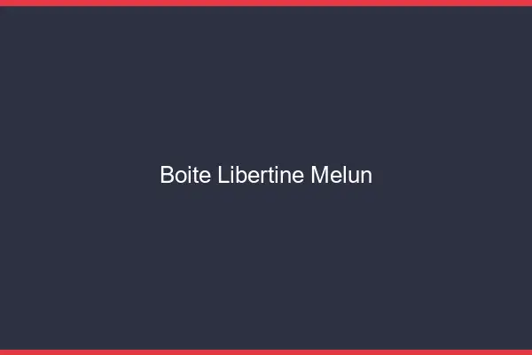 Boîte libertine Melun