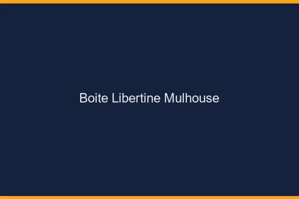 Boîte libertine Mulhouse