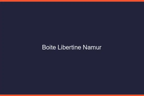 Boîte libertine Namur