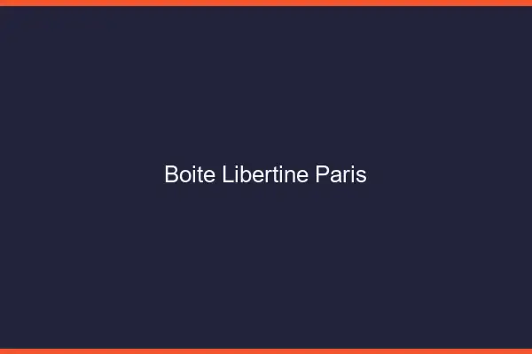Boîte libertine Paris