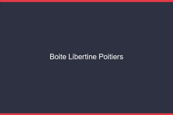 Boîte libertine Poitiers