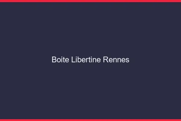 Boîte libertine Rennes