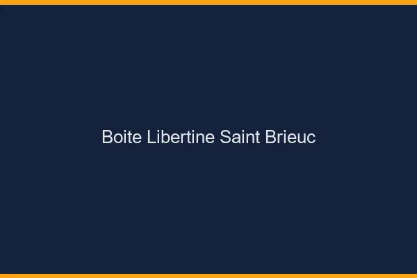Boîte libertine Saint-Brieuc