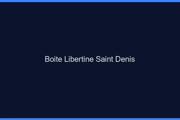 Boîte libertine Saint-Denis