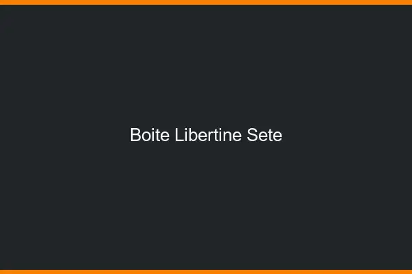 Boîte libertine Sète
