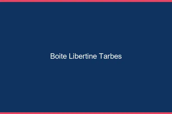 Boîte libertine Tarbes