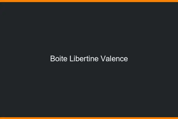 Boîte libertine Valence