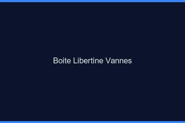 Boîte libertine Vannes