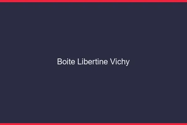 Boîte libertine Vichy